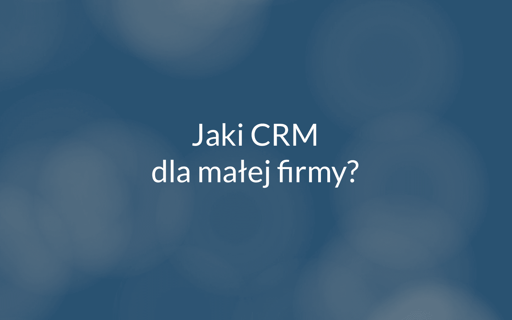 jaki CRM wybrać